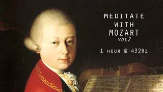 Meditate with Mozart  432Hz Classical Music  Vol 2 [upl. by Saxet]