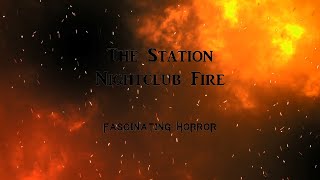 The Station Nightclub Fire  A Short Documentary  Fascinating Horror [upl. by Nelon604]